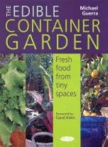 "The Edible Container Garden" By: Michael Guerra