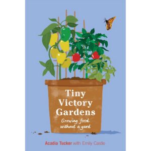 Tiny Victory Gardens by Acadia Tucker