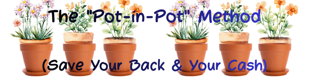The Pot-in-Pot Method (Save Your Back & Your Cash)