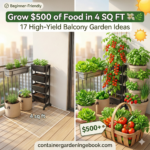 17 High-Yield Balcony Garden Ideas to Grow $500 of Food in 4 Sq. Ft. 17 High Yield Balcony Garden Ideas to Grow 500 of Food in 4 Sq Ft